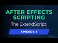 The ExtendScript language | After Effects Scripting | Episode 3
