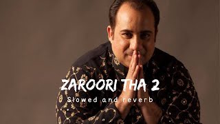 Zaroori Tha 2 LYRICS Slowed and Reverb  Rahat Fateh Ali Khan   Vishal Pandey   Aliya Hamidi   Vikas