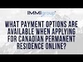 What payment options are available when applying for Canadian permanent residence online?