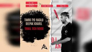 Timro Tyo Hasilo - DJ AN Tribal Tech House Remix