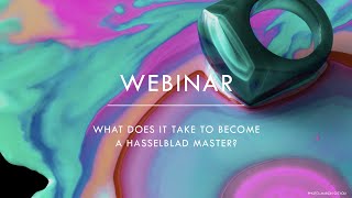 Webinar - What does it take to become a Hasselblad Master?