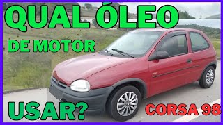 qual óleo utilizar no corsa 95,96,97,98