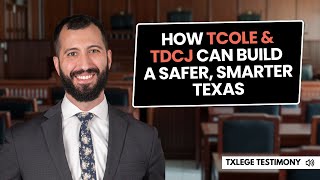 How TCOLE & TDCJ Can Build a Safer, Smarter Texas