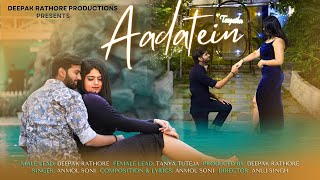 AADATEIN - Full Video Song | Ft. Deepak Rathore \u0026 Tanya Tuteja | Anmol Soni