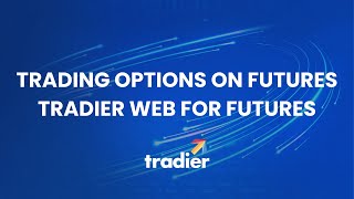 گزینه های معاملاتی در معاملات آتی | Tradier Web for Futures