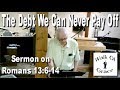 The Debt We Can Never Pay Off - Sermon on Romans 13:6-14