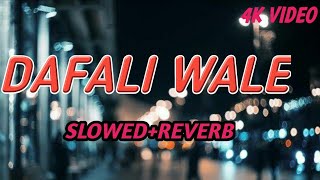 Dafali wale Dafali baja slowed +Reverb