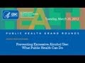 Preventing Excessive Alcohol Use: What Public Health Can Do