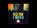 Kid Ink - F With U feat Ty Dolla $ign, DJ Ocho Z (Zouk Remix) Final