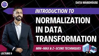 Lec - 8: Normalization in Data Transformation | Min-Max & Z-score Techniques with example