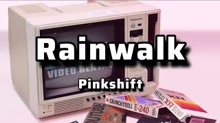 Rainwalk Lyrics - Pinkshift