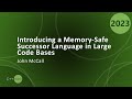 Introducing a Memory-Safe Successor Language in Large C++ Code Bases - John McCall - CppNow 2023