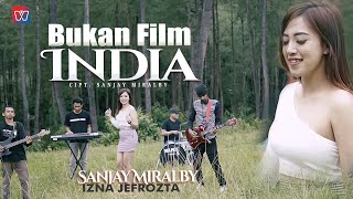 Sanjay Miralby & Izna Jefrozta - Bukan Film India