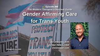 The Practicalities of Mental Health and Gender Affirming Care for Trans Youth: An Interview with...