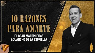 10 Razones Para Amarte, El Gran Martín Elías Y Juancho De La Espriella - Vídeo Oficial