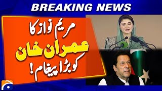 Maryam Nawaz Sends Strong Message to Imran Khan | Breaking News | Geo News