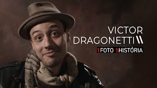 VICTOR DRAGONETTI - EPISÓDIO 07 | 1FOTO1HISTÓRIA - T01