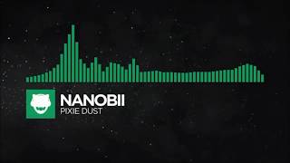 nanobii - Pixie Dust (Dubstep speed)