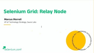 Selenium Grid: Relay Node - Marcus Merrell, VP of Technology Strategy, Sauce Labs
