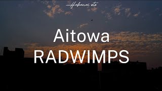 Aitowa - RADWIMPS (Sub Español)