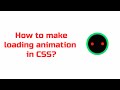 How to make loading animation in CSS? #javascript #frontend #animation #loader #loading #css3