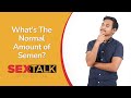 What's The Normal Amount of Semen? | Ask Dr. Lia