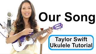 Our Song - EASY Taylor Swift Ukulele Tutorial with mini Play Along