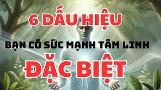 6 Dấu Hiệu Cho Thấy Bạn Có Sức Mạnh Tâm Linh Đặc Biệt Nhưng Chưa Nhận Ra