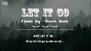 Let It Go - James Bay  |  Bearson Remix  | Lyrics + Vietsub.