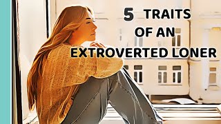 What It's Like To Be An Extroverted Loner.