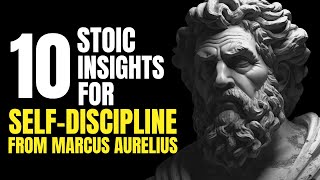How To Build SELF DISCIPLINE - 10 Stoic Insights | Marcus Aurelius Stoicism