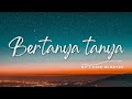 Bertanya tanya - Five Minutes (Lyrics/Lirik Lagu)