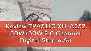 Review TPA3110 XH-A232 30W+30W 2.0 Channel Digital Stereo Audio Power Amplifier Board DC 8-26V 3A