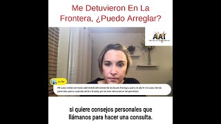 “Me detuvieron en la frontera, ¿puedo arreglar?”