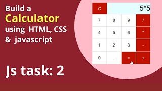 JS task- 2: build a Calculator using HTML, CSS & Javascript