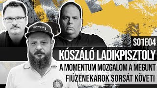 A Momentum Mozgalom a megunt fiúzenekarok sorsát követi – Kószáló Ladikpisztoly S01E04