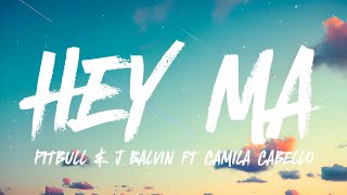Pitbull & J Balvin - Hey Ma ft Camila Cabello (𝐋𝐞𝐭𝐫𝐚/𝐋𝐲𝐫𝐢𝐜𝐬)