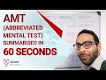 AMT (Abbreviated Mental Test) summarised in 60 seconds