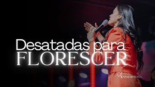 Jennyfer Costa - Desatadas para florescer - Pregação