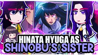 ||Hashiras reacting to HINATA HYUGA AS SHINOBU'S SISTER|| \\\\🇧🇷/🇺🇲// ◆Bielly - Inagaki◆