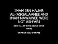 Imam Ibn Hajar Al-'Asqalaanee and Imam Nawawee were not Ash'ari