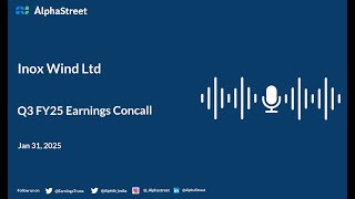 Inox Wind Ltd Q3 FY2024-25 Earnings Conference Call