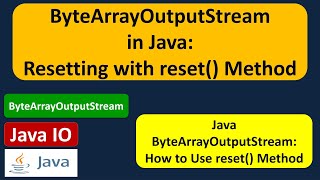 ByteArrayOutputStream in Java: Resetting with reset() Method | Java IO | Java Tutorial