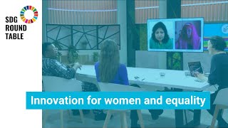 SDG Roundtable: Innovation for women and equality