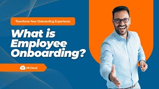 What is Employee Onboarding? Streamline Your Process with HR Cloud