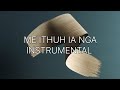 Me Ithuh Ia Nga || INSTRUMENTAL