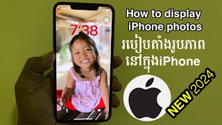 How to set pictures in iPhone | របៀបតាំងរូបភាព នៅក្នុង iPhone 2024