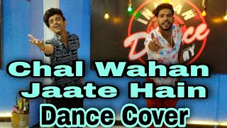 Chal Wahan Jaate Hain |   Short Dance Video | Arijit Singh | Tiger Shroff . Kriti Sanon |