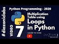 7. Python Programming 2020 - Loops in Python || Multiplication Table using loops