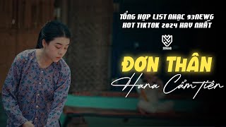 ĐƠN THÂN ,LÀ DO EM... || PLAYLIST TỔNG HỢP NHỮNG BÀI HÁT LOFI TIKTOK 2024